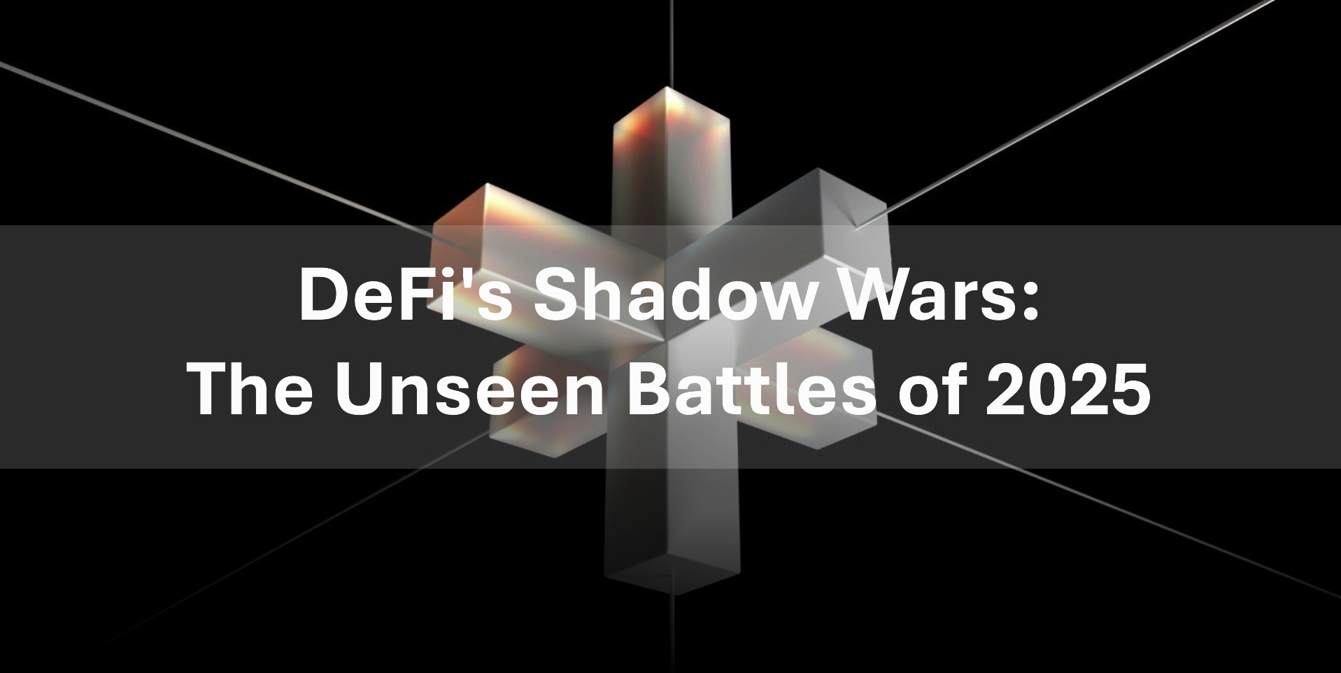 DeFi's Shadow Wars: The Unseen Battles of 2025