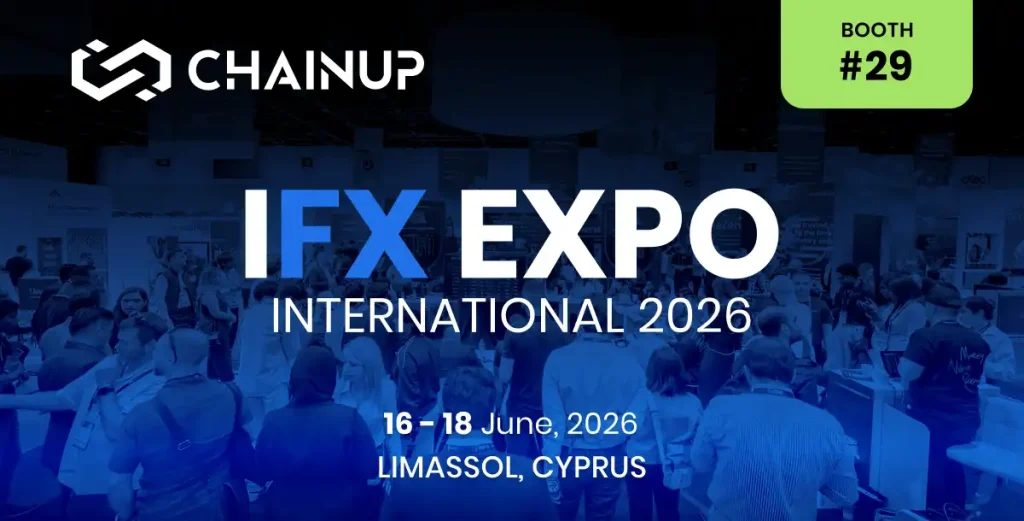 Connect, Scale, Lead: Meet ChainUp at iFX EXPO International 2026