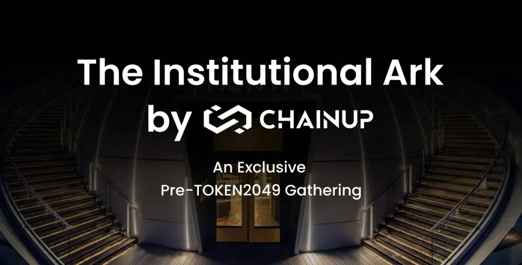 The Institutional Ark by ChainUp - An Exclusive Pre-TOKEN2049 Gathering